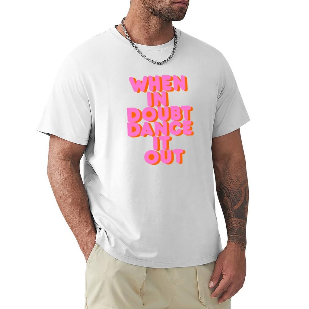 When In Doubt Dance It Out! Typography Artwork T-Shirt Baggy Shirts Tees Cute Clothes Summer Tops Black T Shirts For Men