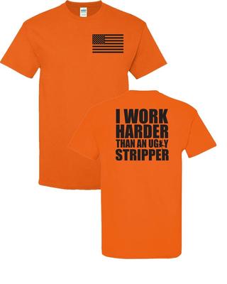 Ik Werk Harder Dan een Lelijke Stripper Grappig VOOR & ACHTER Unisex T-shirt 005