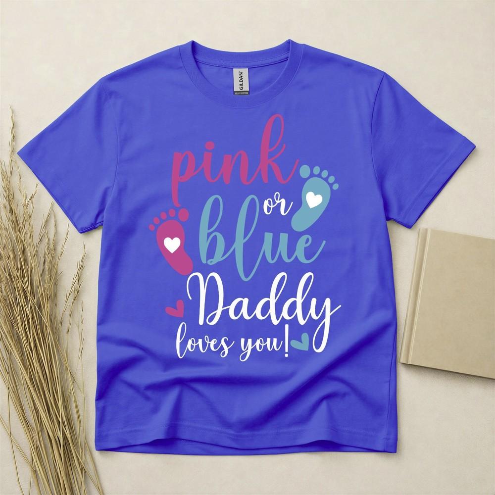 Pink Or Blue Daddy Loves You Baby Gender Reveal T Shirt Gildan Heavy Cotton Top