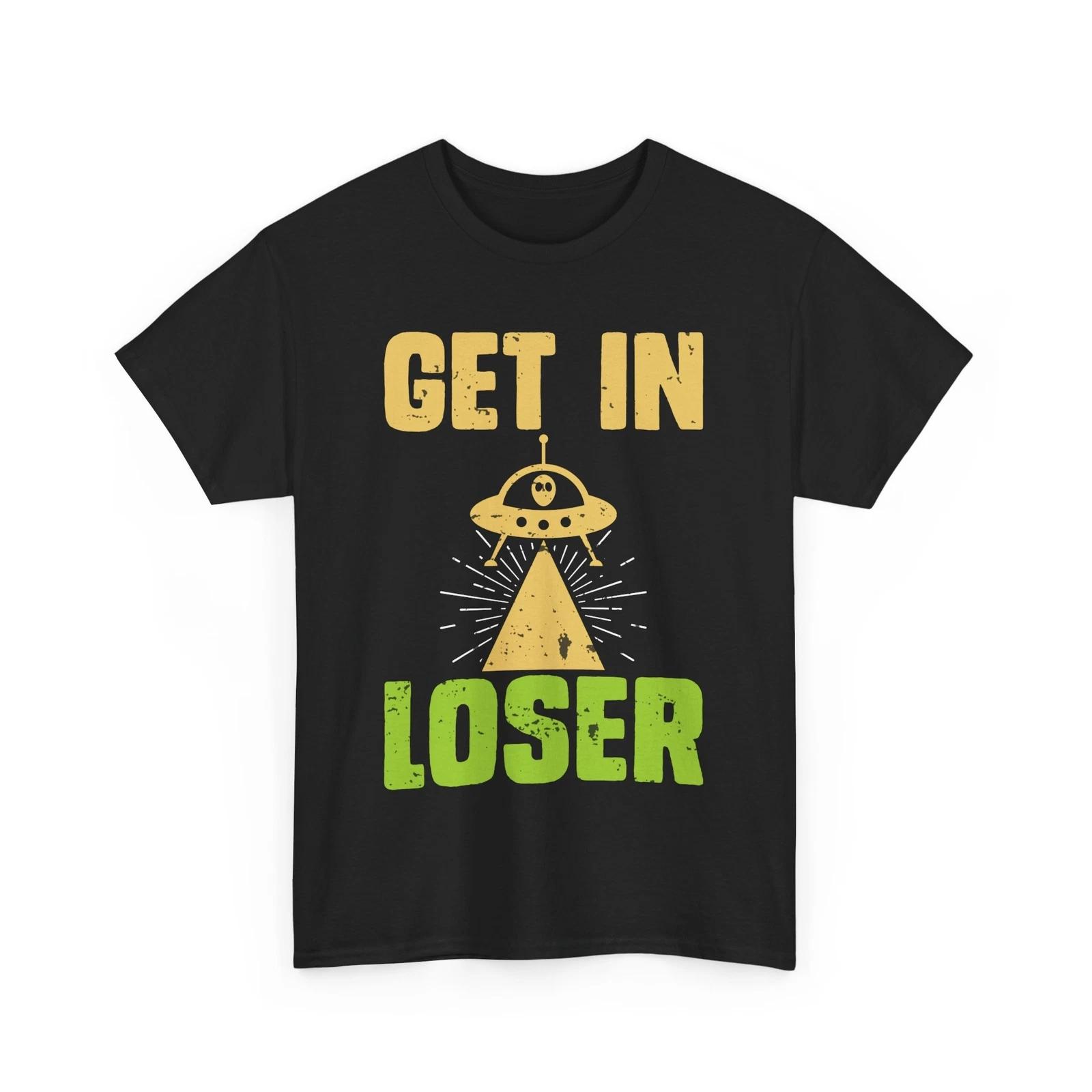 

Alien Tee | UFO T-Shirt | Space Design Shirt for Sci-Fi | Get in loser Shirt XL