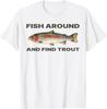 Fish Around Find Trout Funny Fishing Graphic Tee Casual Daily Cotton T-Shirt for Fishermen