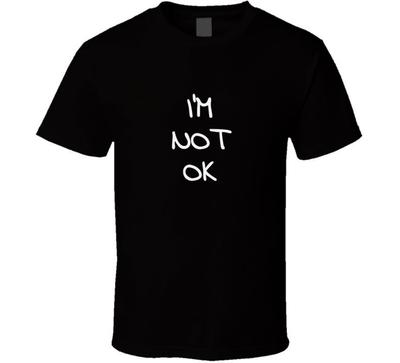 I'm Not Ok Cool Quote T Shirt