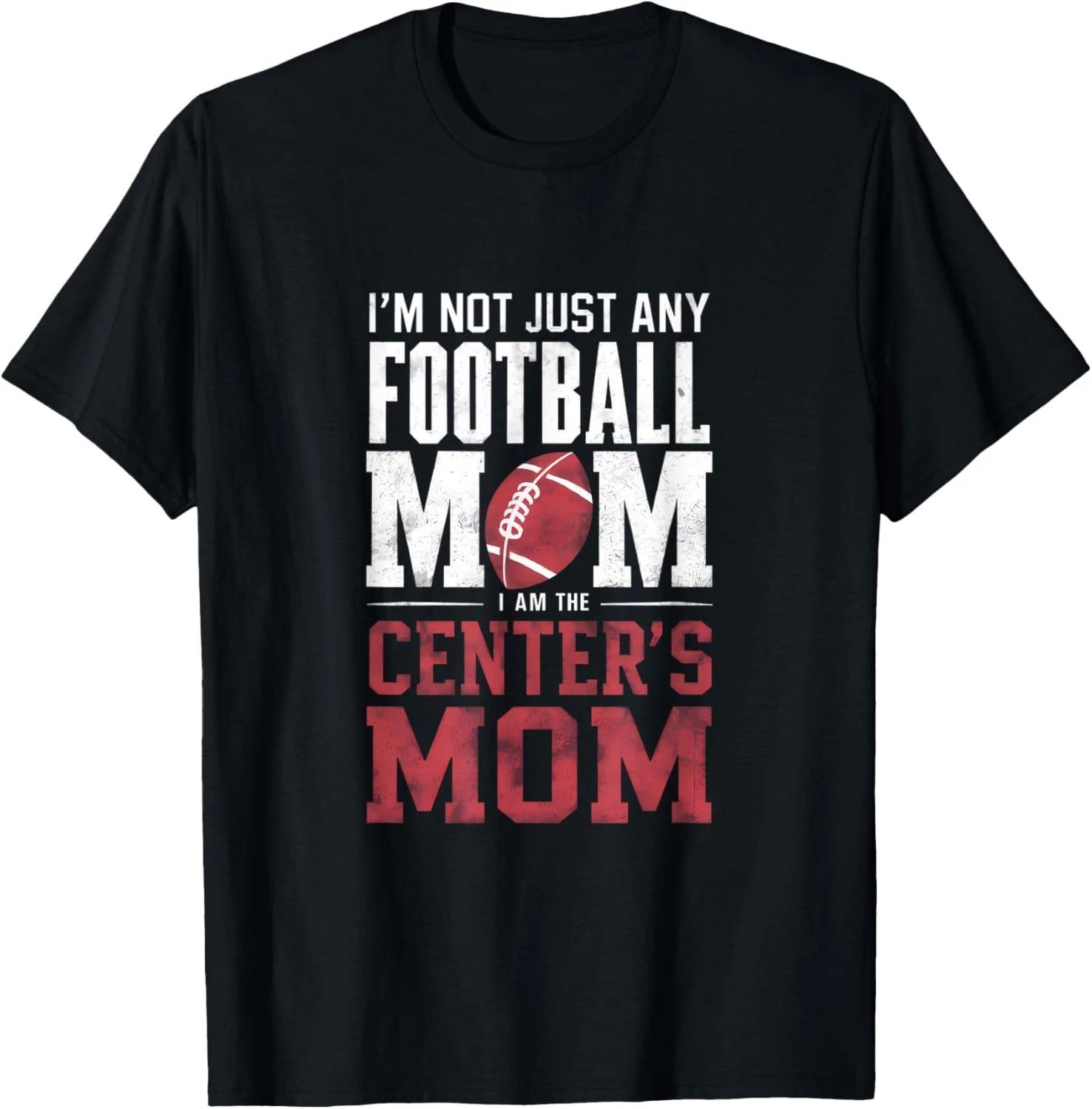 

I_m Not Just Any Football Mom Center_s Mom T-Shirt M