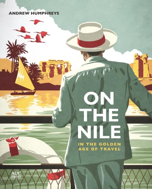 The On the Nile In the Golden Age of Travel Book