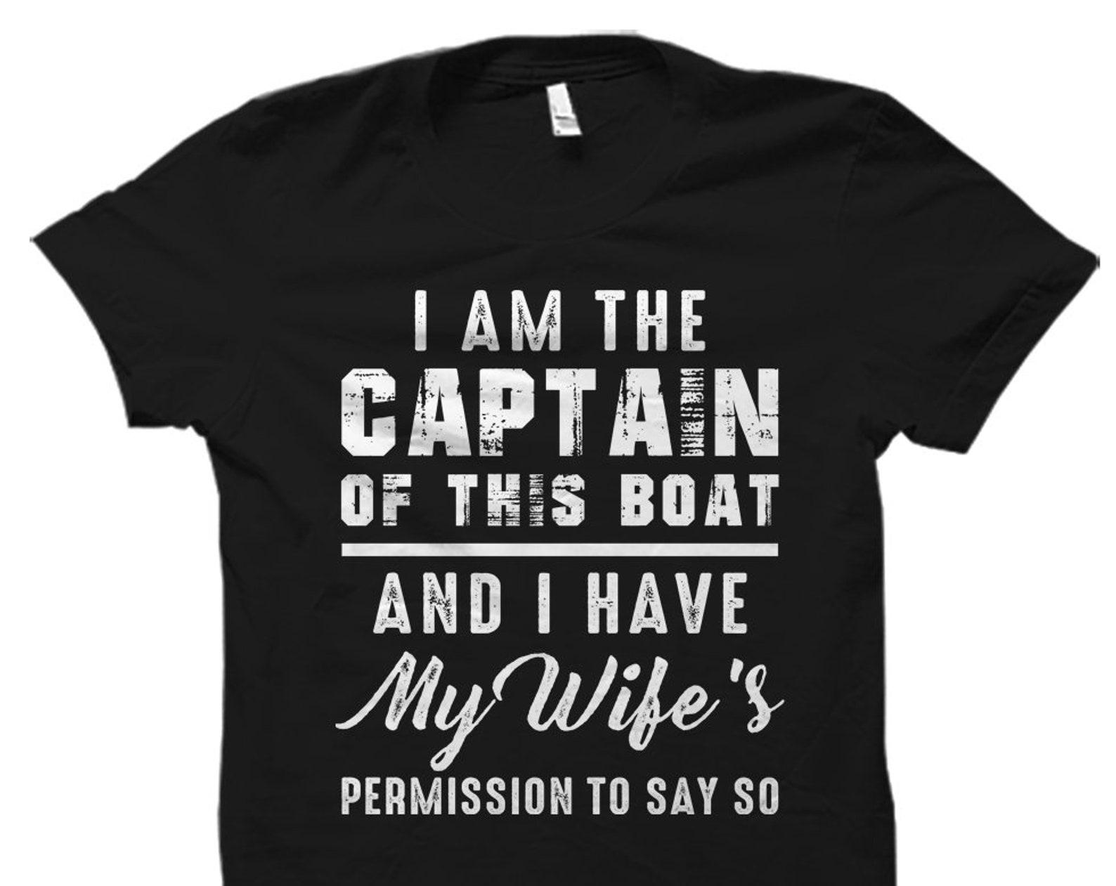 I Am The Captain Shirt. Captain T-Shirt. Captain Gift. Gift for Captain. Boating Shirt. Boating Gift. Lake Shirt. Lake Gift #OS949 2XL