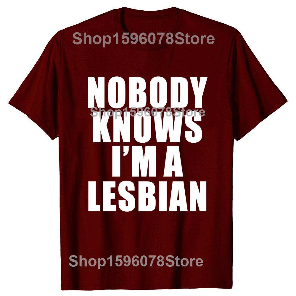 Hot Sale Funny Slogan Nobody Knows That I Am A Lesbian Printed T-Shirt Short Sleeves Hip Hop T Shirts Streetwear Hipster Tees