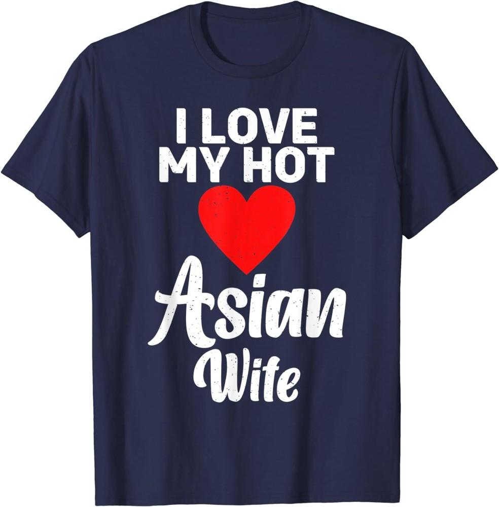 I Love My Hot Asian Wife Funny Fun Asian Gifts Unisex T-Shirt Unisex T-Shirt