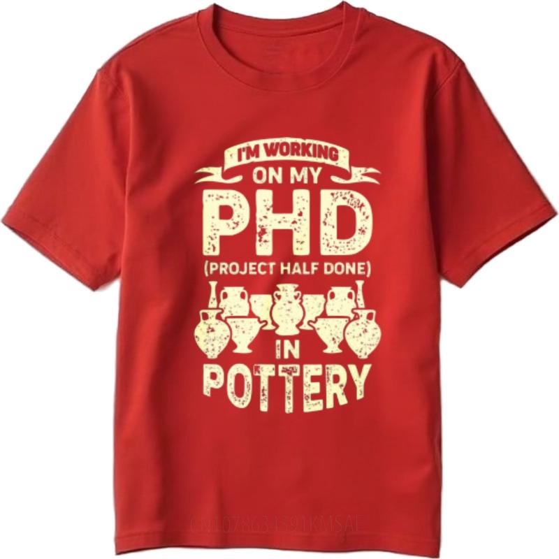 New Cotton Tshirt Unisex Brand Tshirt Workout For Him Oneck Tshirt Vintage Im Working On My Phd In Pottery Stylish Unisex Tees