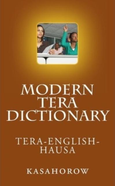 The Modern Tera Dictionary : Tera - English - Hausa Book
