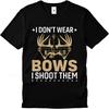 Oversized Summer Man T Shirt I Dont Wear Bows I Shoot Them Short Sleeve Travel Crew Neck Teeshirt Summer Cotton Men Tshirt