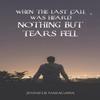 When the Last Call Was Heard... Nothing But Tears Fell by Jennifer Nakagawa Paperback Book 9781035847877