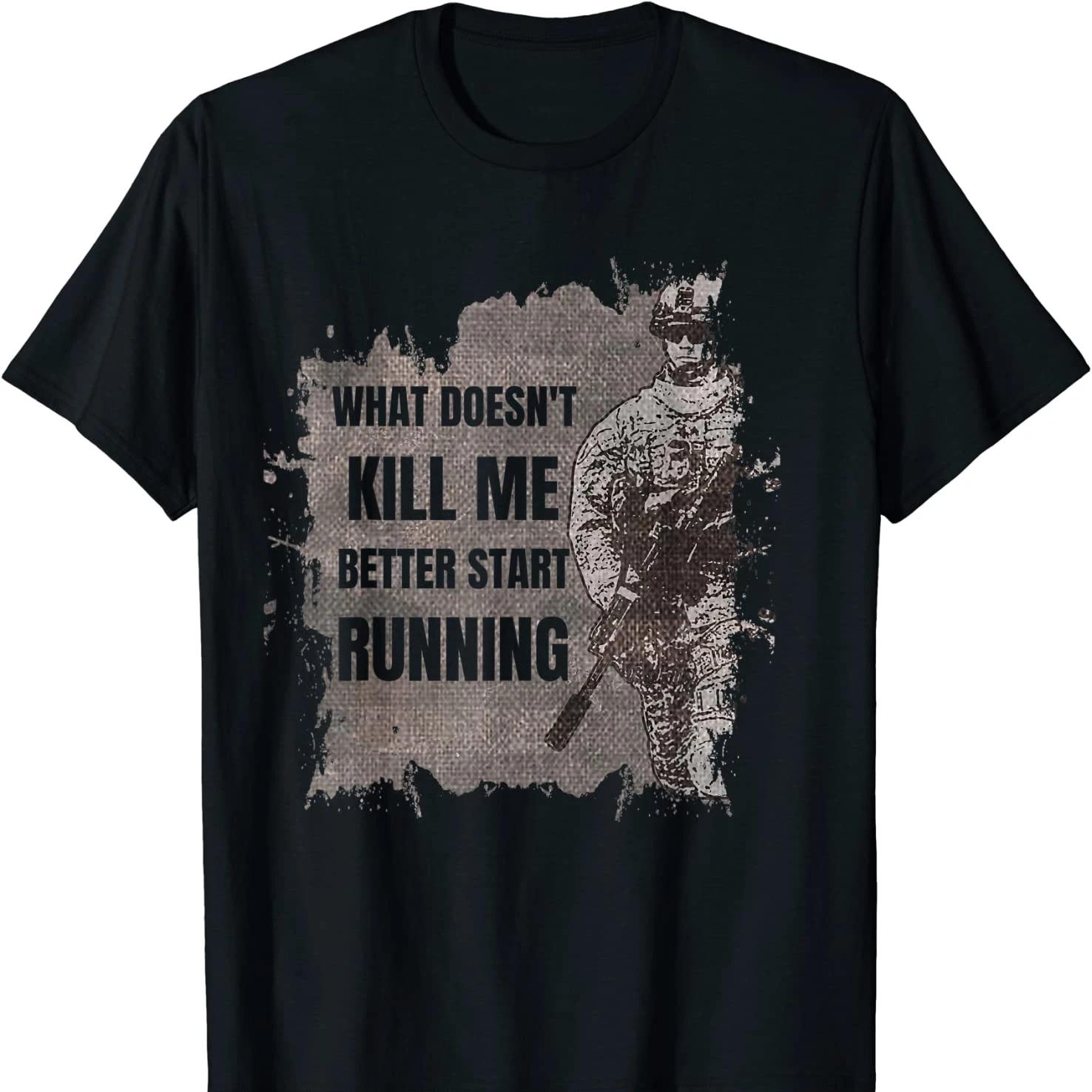 What Doesnt Kill Me Better Start Running T Shirt Short Sleeve Casual 100 Cotton ONeck Summer Unisexs Tshirt Size S3XL S