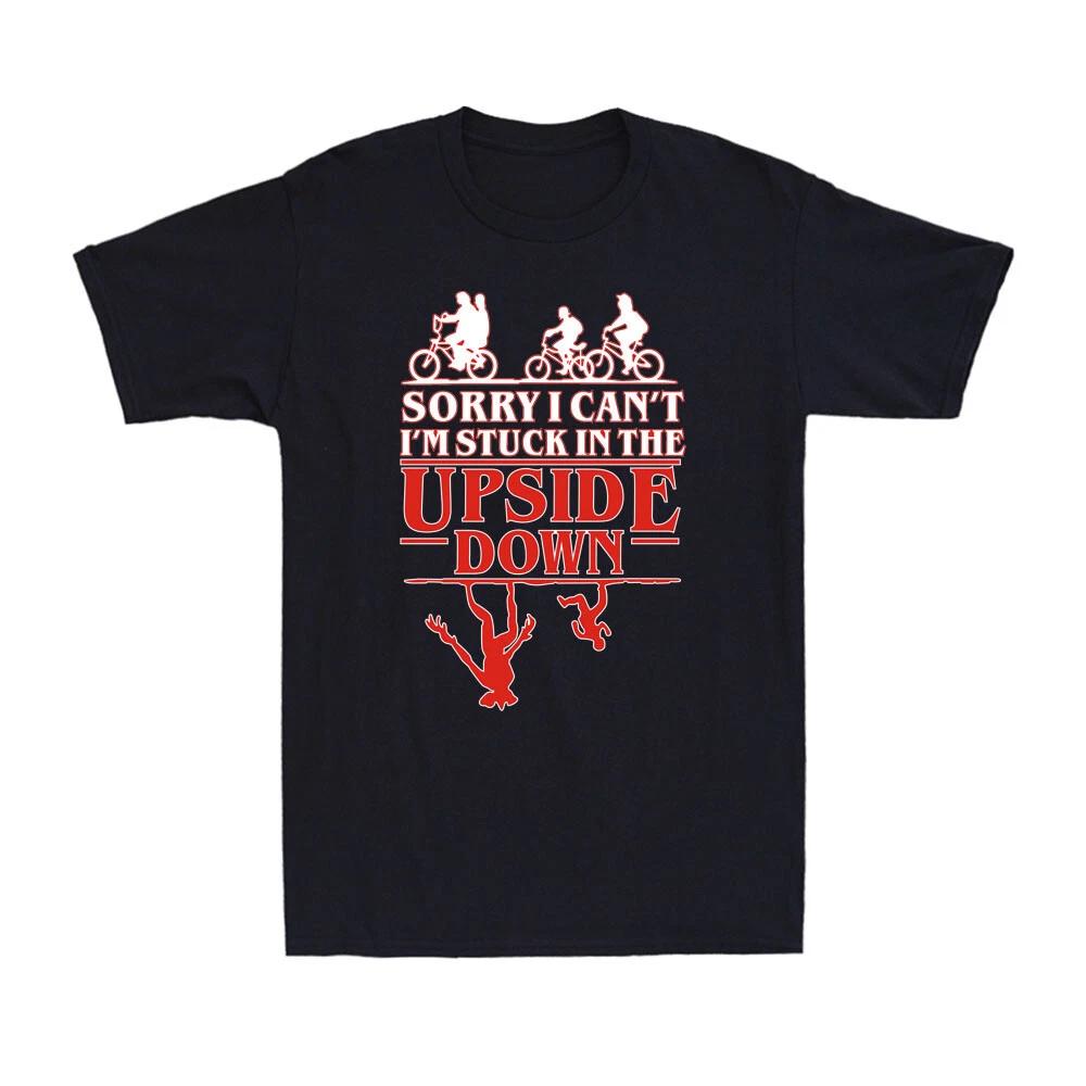 Sorry I Can t I m Stuck in The Upside-Down Funny Quote Saying Men s T-Shirt L