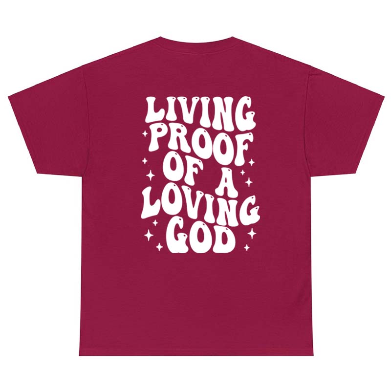 Living Proof Of A Loving God Back Print Tshirt Sassy Jesus Church Tshirt Religious Unisex Christian Bible Verse Tee Shirt Top