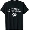 Ich rede heute nur mit meinem Hund Lustiges Geschenk für Hundeliebhaber T-Shirt 100% Baumwolle Rundhals Sommer Kurzarm Lässiges Herren-T-Shirt