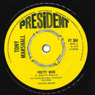 7inch Record TONY MARSHALL - Pretty Maid PT364 President Recor 1972 UK Pop Used