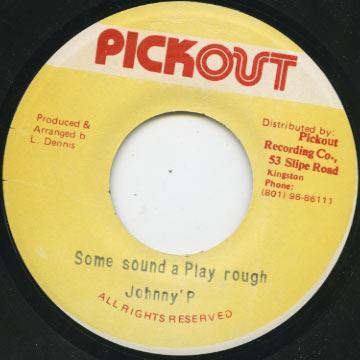 7inch Record JOHNNY P - Some Sound A Play Rough NONE Pickout Jamaica Reggae, Ska & Dub Used