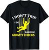I Don't Trip I Do Random Gravity Checks Funny T-Shirt Unisex T-Shirt