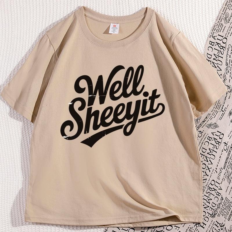 Well Sheeyit T Shirt Southern Slang Quote TShirt Funny Retro Graphic Tees Country Sayings Tshirt Short Sleeve Mans Clothing
