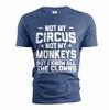 Funny Not My Circus Tee Shirt Humorous Sarcastic Tee Shirt Men's Gift Funny Saying Cotton Novelty Tee Shirt