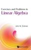 The Exercises And Problems In Linear Algebra Book