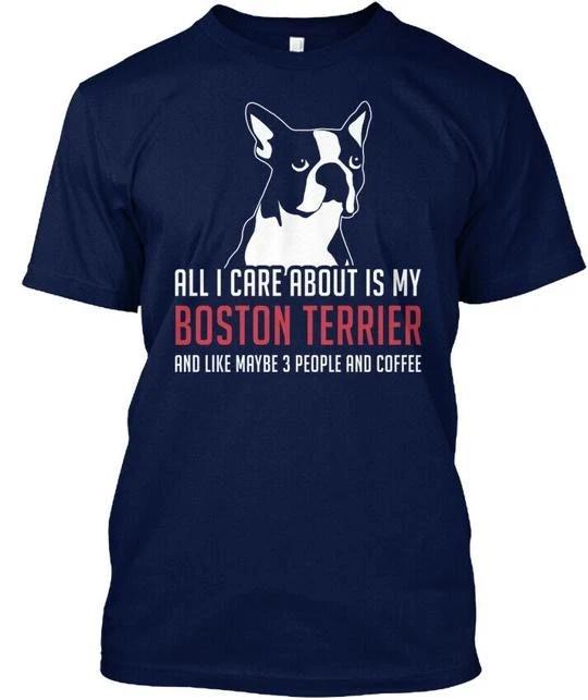 Boston Terrier All I Care About Is My And Like T shirt Made in USA Size S to 5XL S
