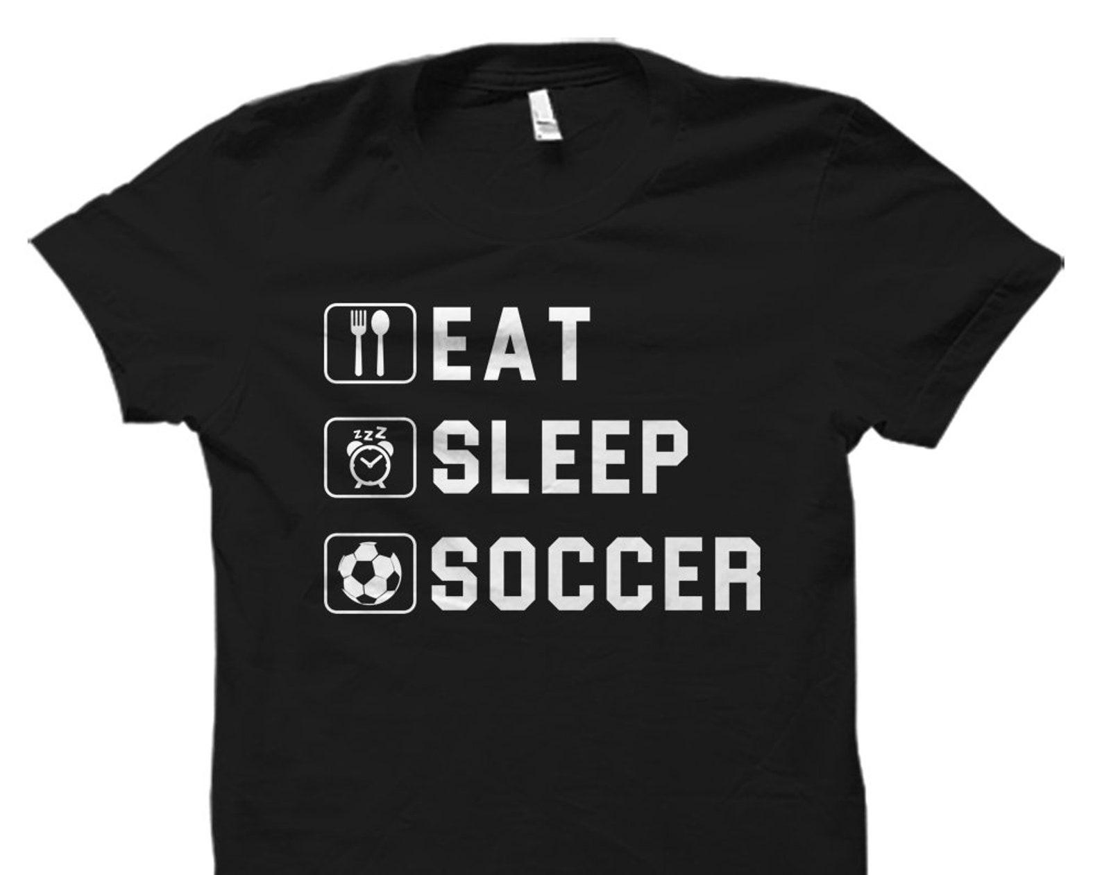 Eat Sleep Soccer Shirt. Soccer Gift. Gift for Soccer Player. Soccer T-Shirt. Soccer Coach Gift. Soccer Lover Gift. Girls Soccer #OS1093 S