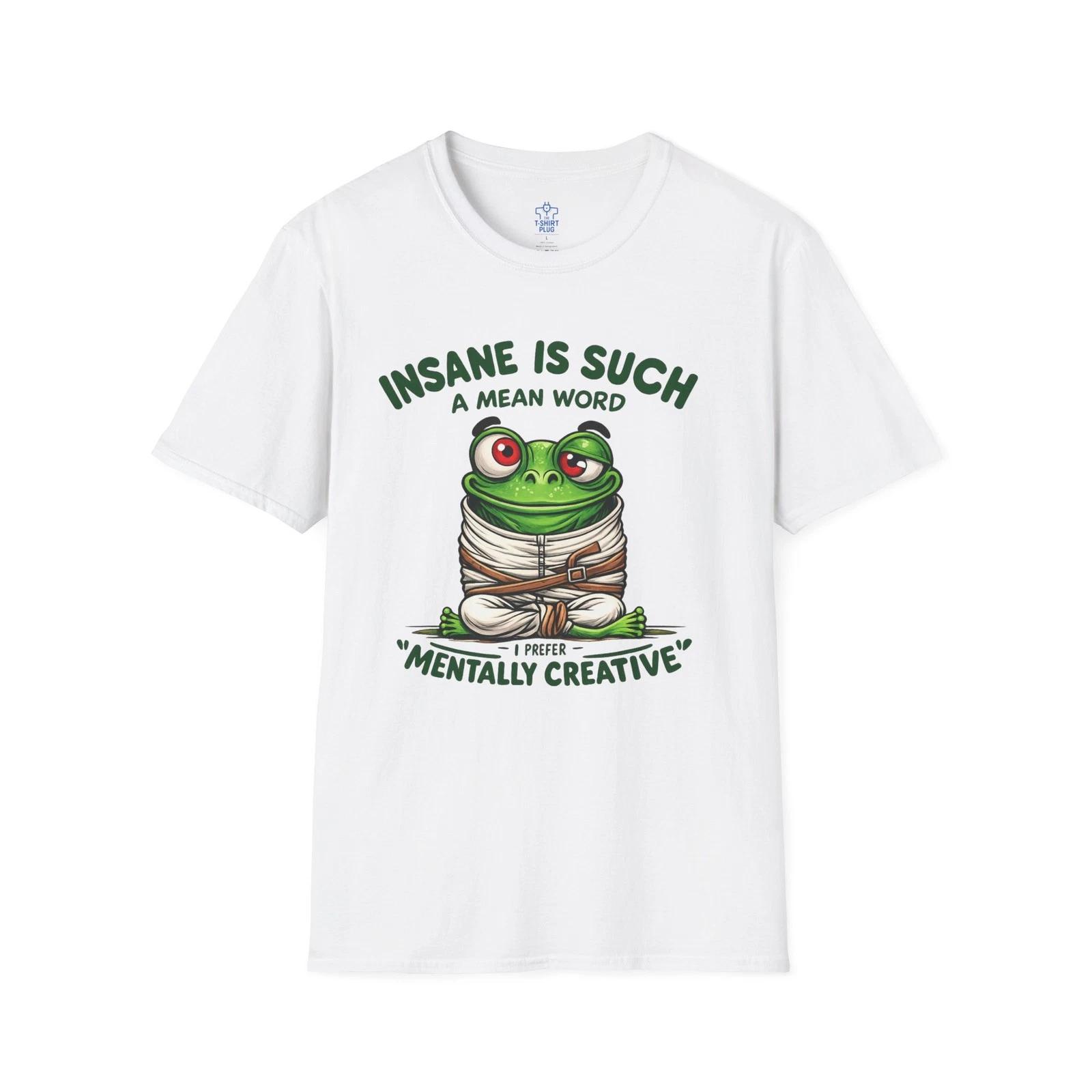 Funny Insane Is Such A Cruel Word I Would Prefer Mentally Creative T shirt S