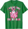 I Wear Pink For My Mom Breast Cancer Awareness Ghost Unisex T-Shirt