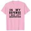 In My Defense I Was Left Unsupervised Tshirts Women Grunge Y2K Tops Funny Graphic Tees 2000s Clothes for Lady Girl Tops Hipster