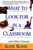 The What To Look for In a Classroom : ...and Other Essays Book