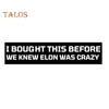 I Bought This Before We Knew Elon Was Crazy Car Sticker Waterproof Vinyl Decal for Car Bumper Laptop Luggage Phone Cases Wall Door Window