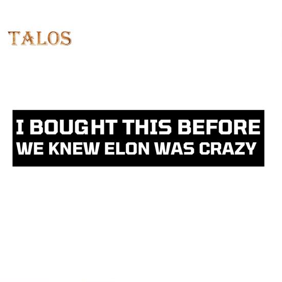 I Bought This Before We Knew Elon Was Crazy Car Sticker Waterproof Vinyl Decal for Car Bumper Laptop Luggage Phone Cases Wall Door Window