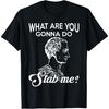 What Are You Gonna Do Stab Me Julius Caesar T-Shirt