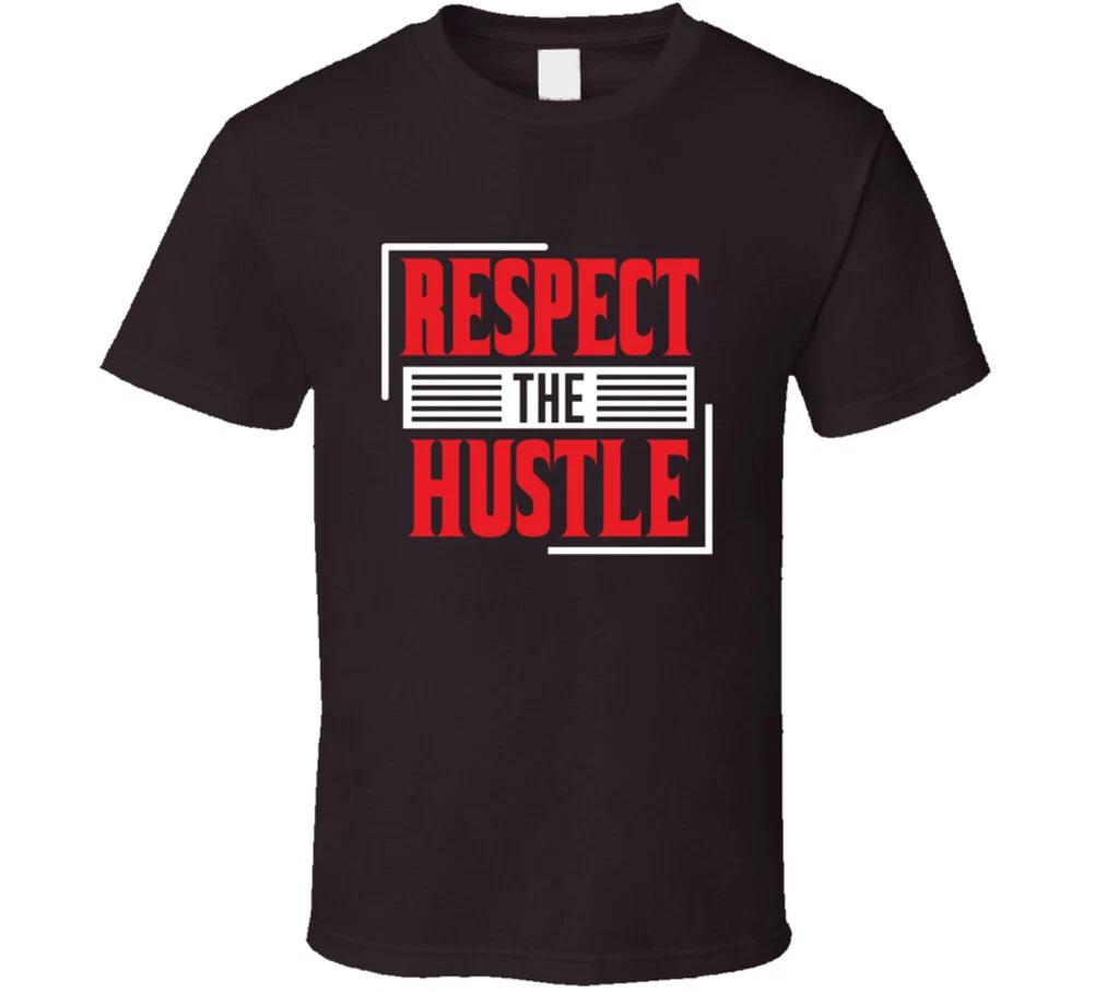 Respect The Hustle Inspiration Gift T Shirt 3XL