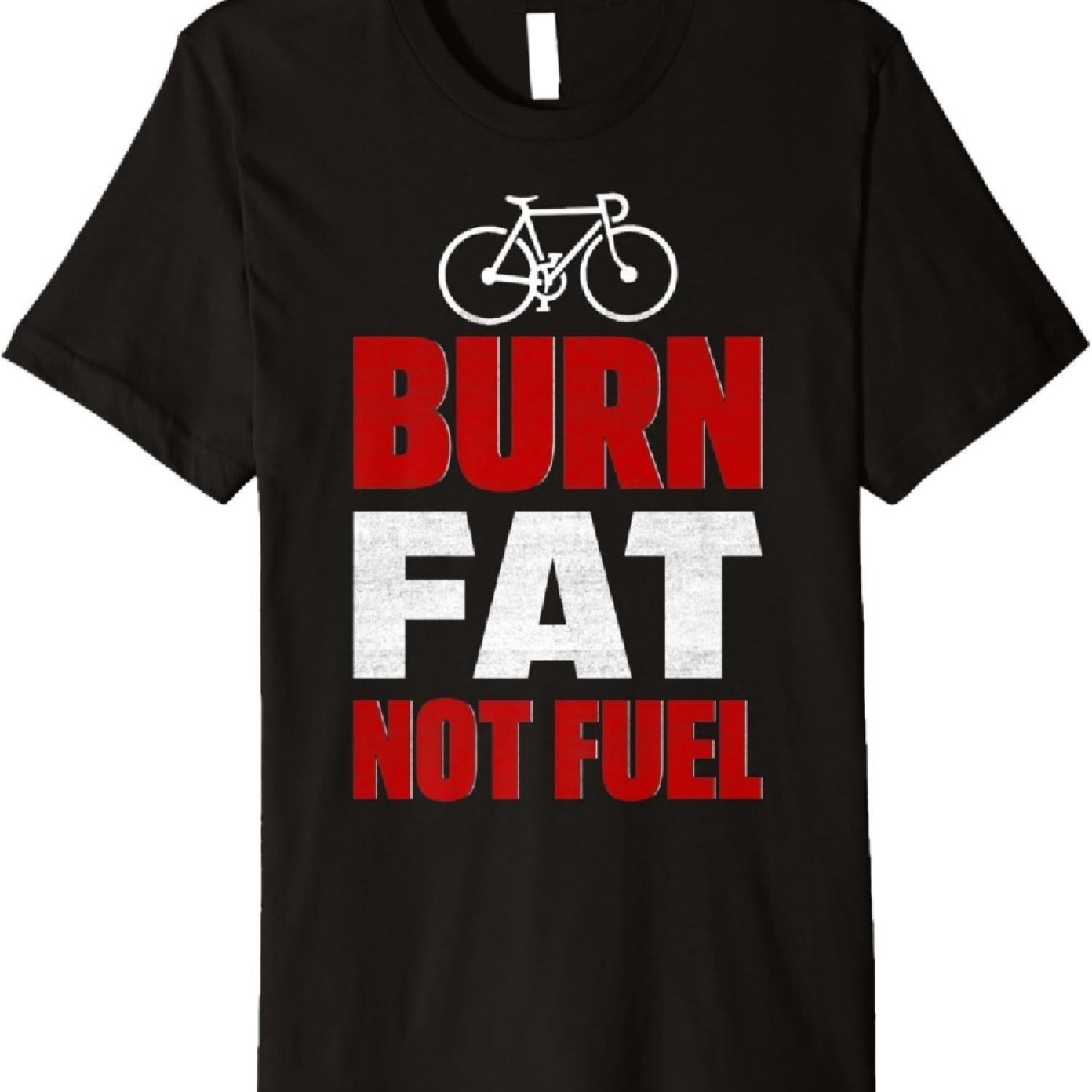 

Burn Fat Not Fuel Premium T-Shirt S