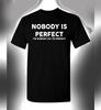 Nobody Is Perfect 100% Cotton T-shirt Mens Tees Top Funny Novelty Humorous Sarcasm Trendy Party Tee