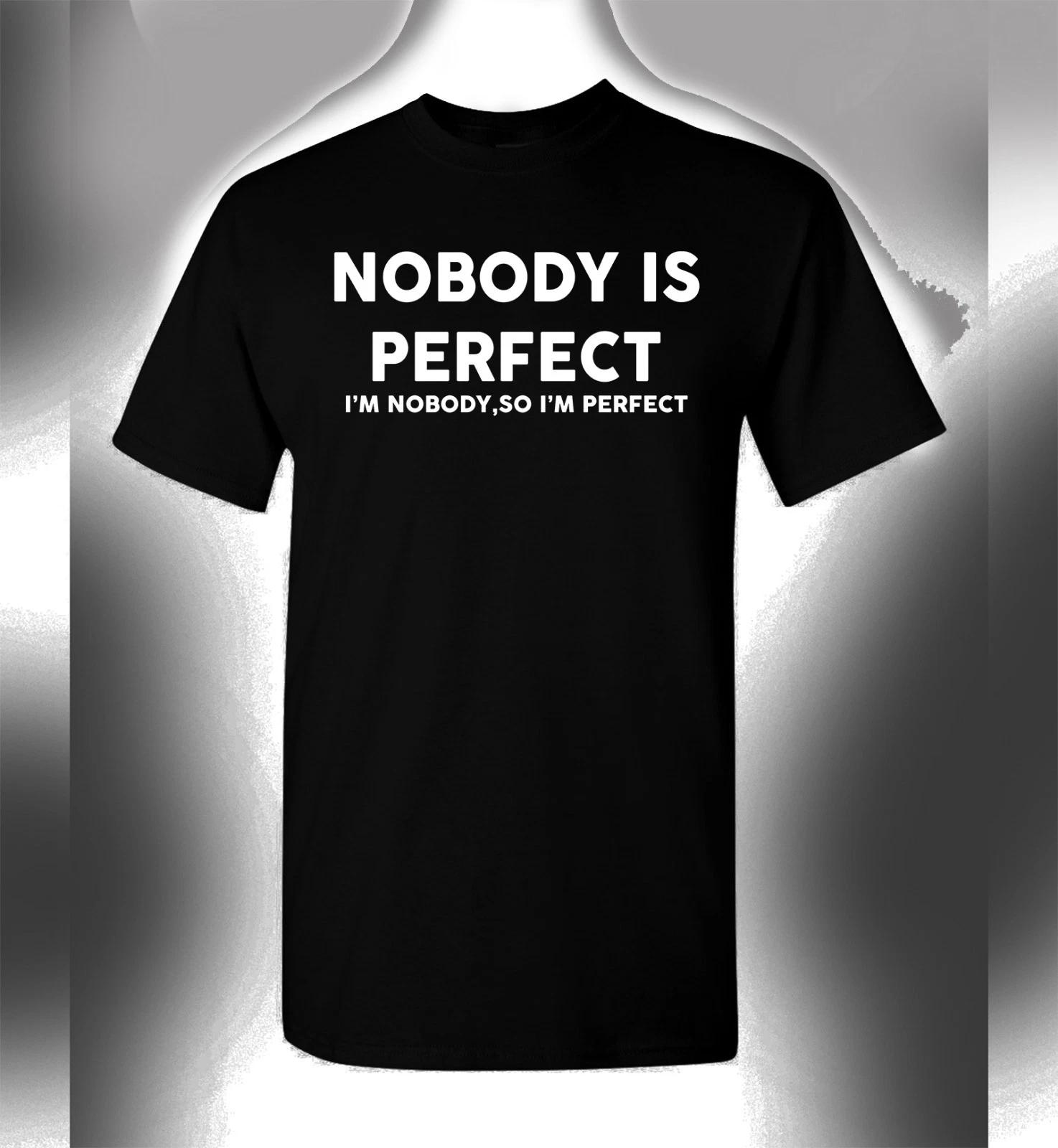 Nobody Is Perfect 100% Cotton T-shirt Mens Tees Top Funny Novelty Humorous Sarcasm Trendy Party Tee XL