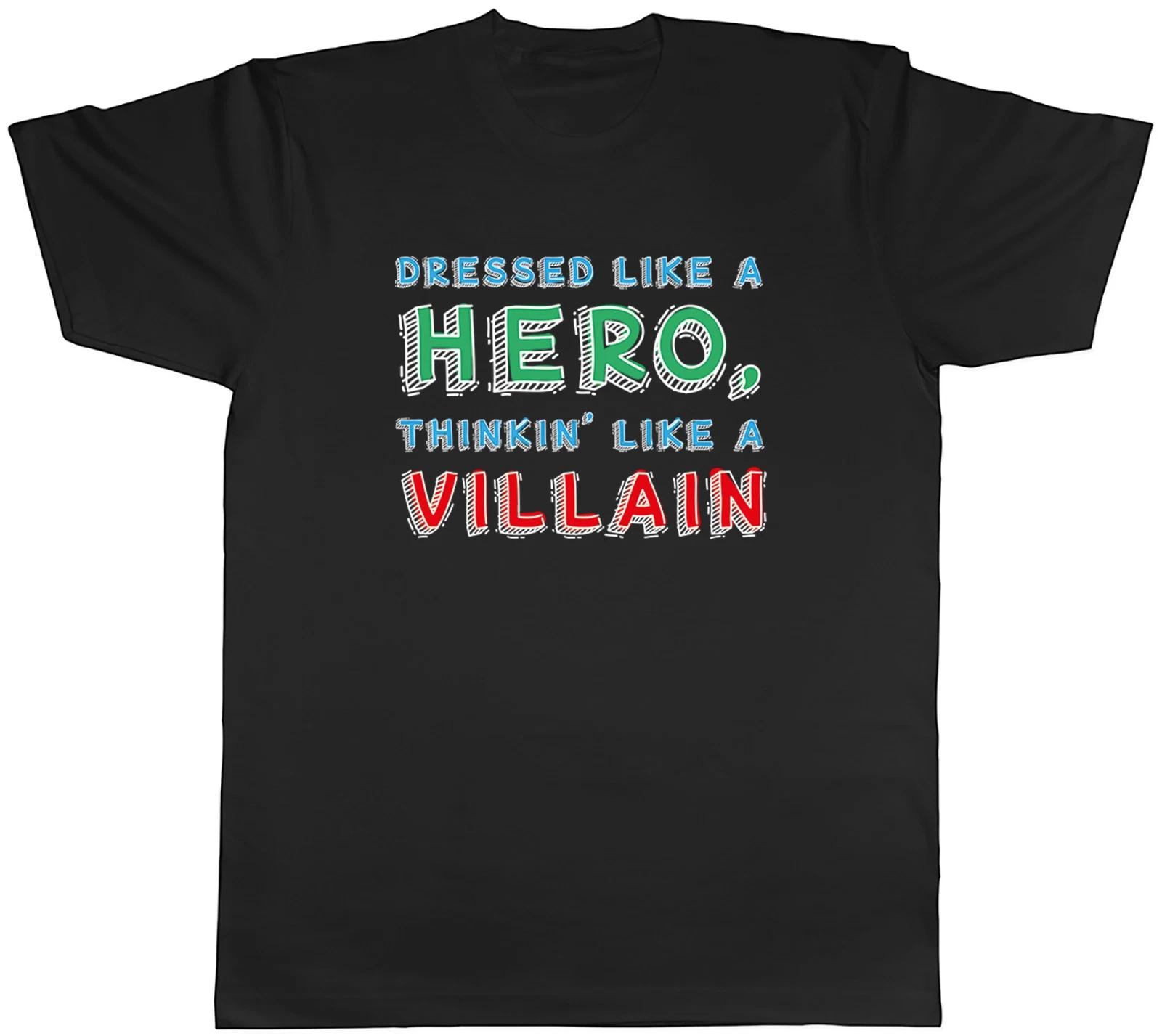 Dressed Like a Hero, Thinkin Like a Villian Mens T-Shirt Tee Gift Top XS