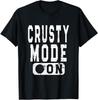 Awkward & Disgusting Shirt Crusty Mode On T Shirt