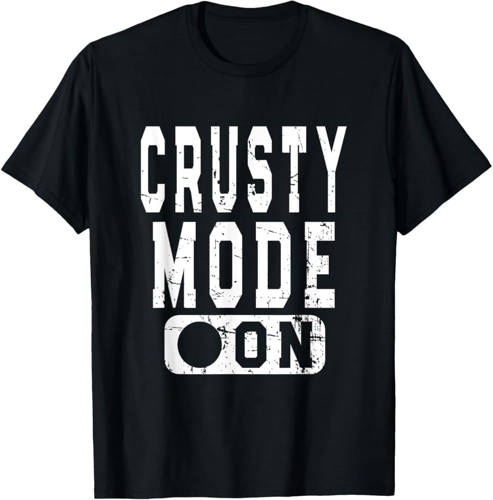 Awkward & Disgusting Shirt Crusty Mode On T Shirt XXL