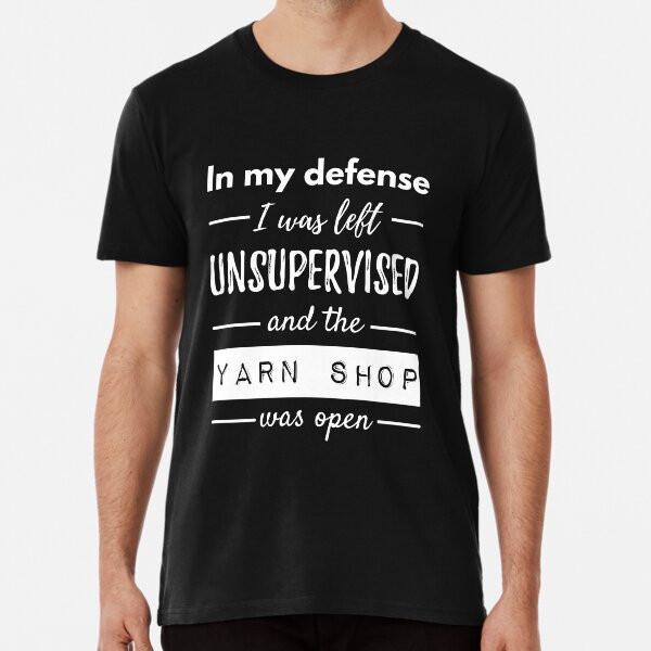 

In My Defense I Was Left Unsupervised And Th S to 5XL Made in the AU/USA T-Shirt 2XL