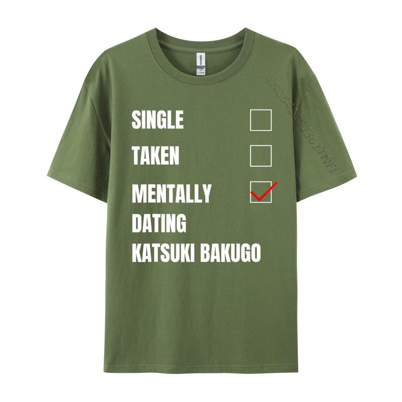 Single Taken Mentally Dating Katsuki Bakugo Funny Cosie T Shirt Autumn Crew Neck Combed Cotton Men T Shirt Group