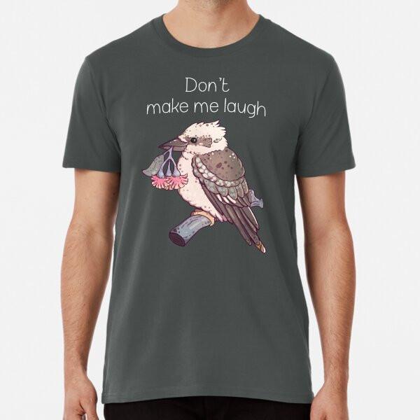Kookaburra - Don't Make Me Laugh T-Shirt S-5XL Best T-Shirt