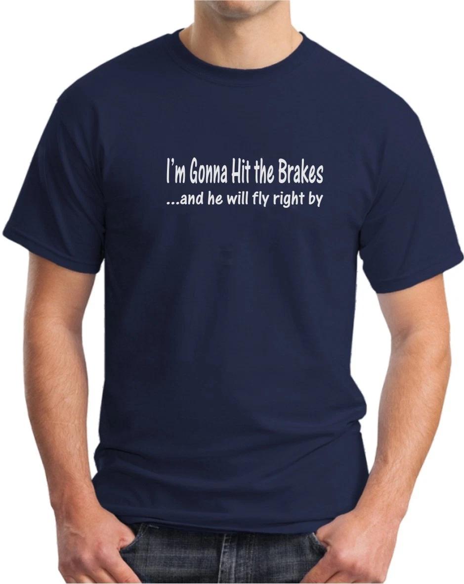 TOP GUN - Hit the Brakes and he will fly right by! - Mens Womens Kids T-Shirt 4XL