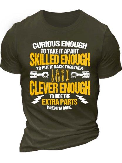 Unisexs Curious Enough To Take It Apart To Put It  Together Clever Enough To Hide The Extra Parts When Im Done Casual TShirt