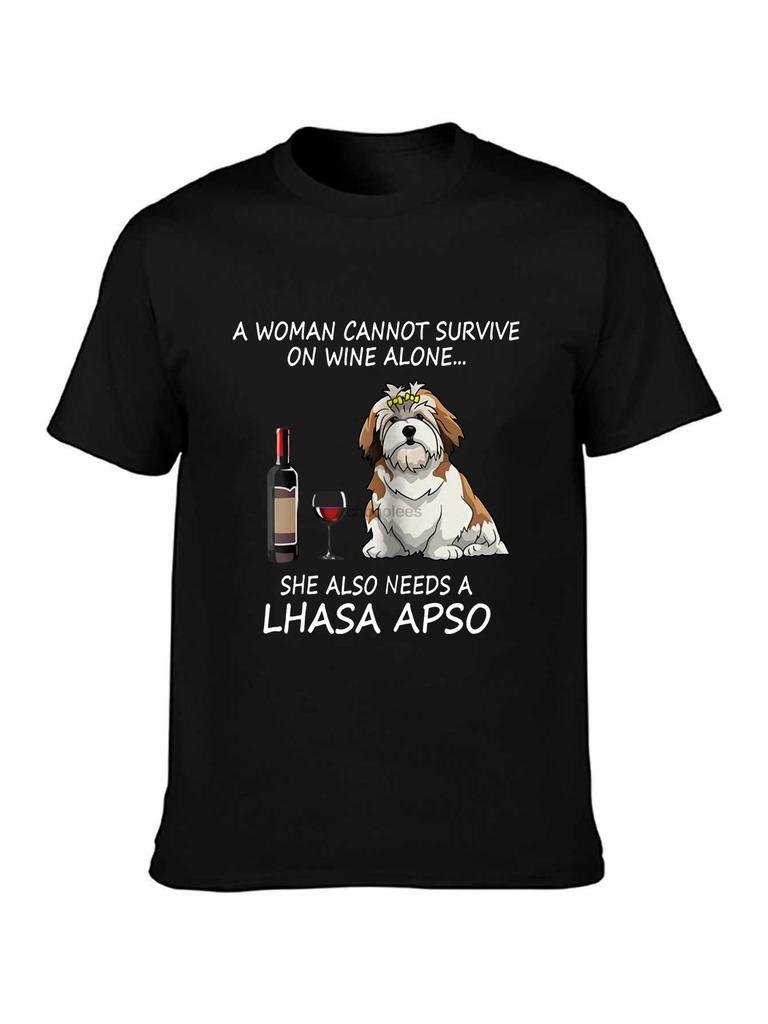Brand A Woman Cannot Survive On Wine Alone She Also Needs A Lhasa Apso 2019 Summer MenShort Sleeve TShirt