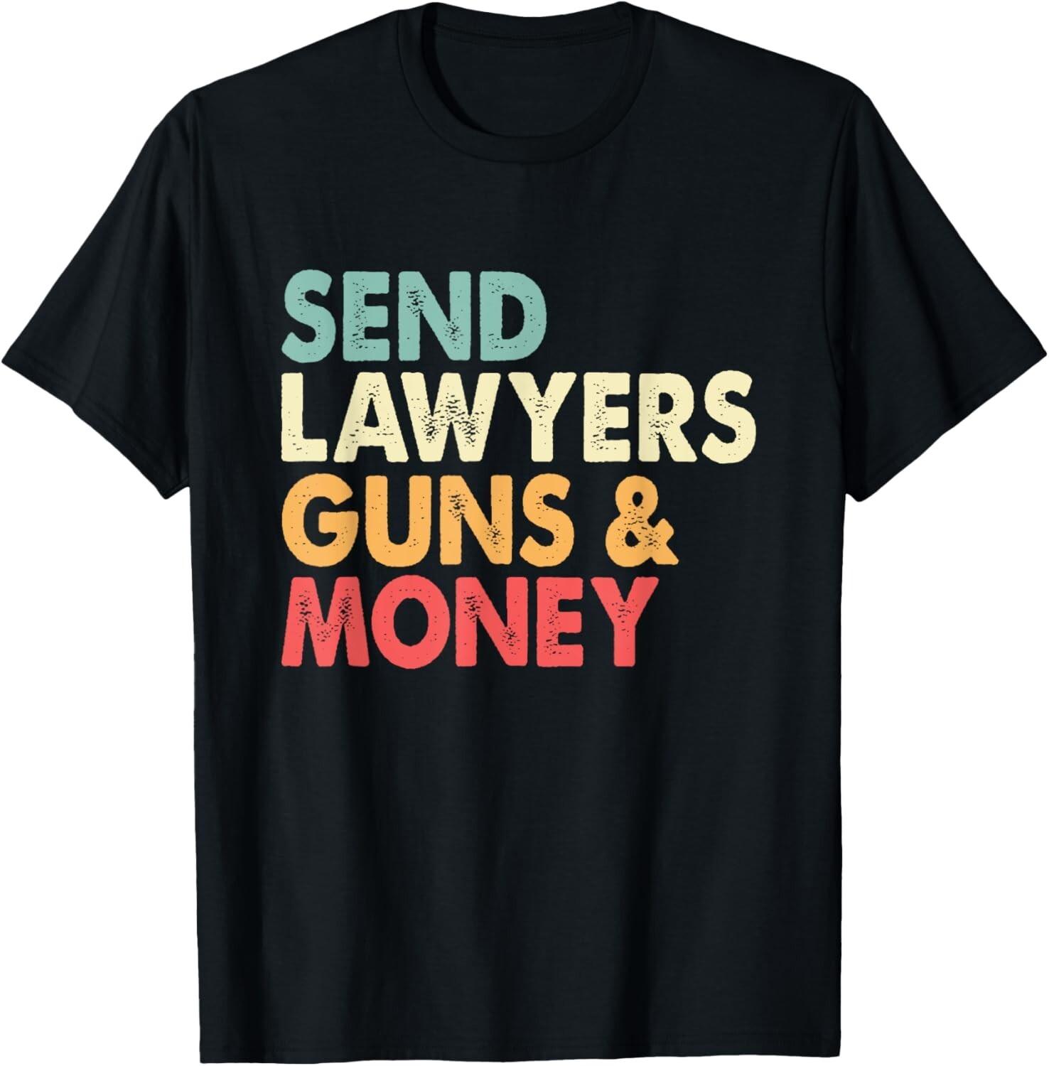 

Send Lawyers Guns And Money Tee Shirts Gift Unisex T-Shirt S разноцветный