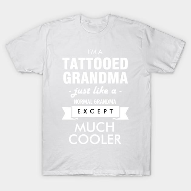 Buy T Shirt Women Im A Tattooed Grandma Just Like A Normal Grandma E 