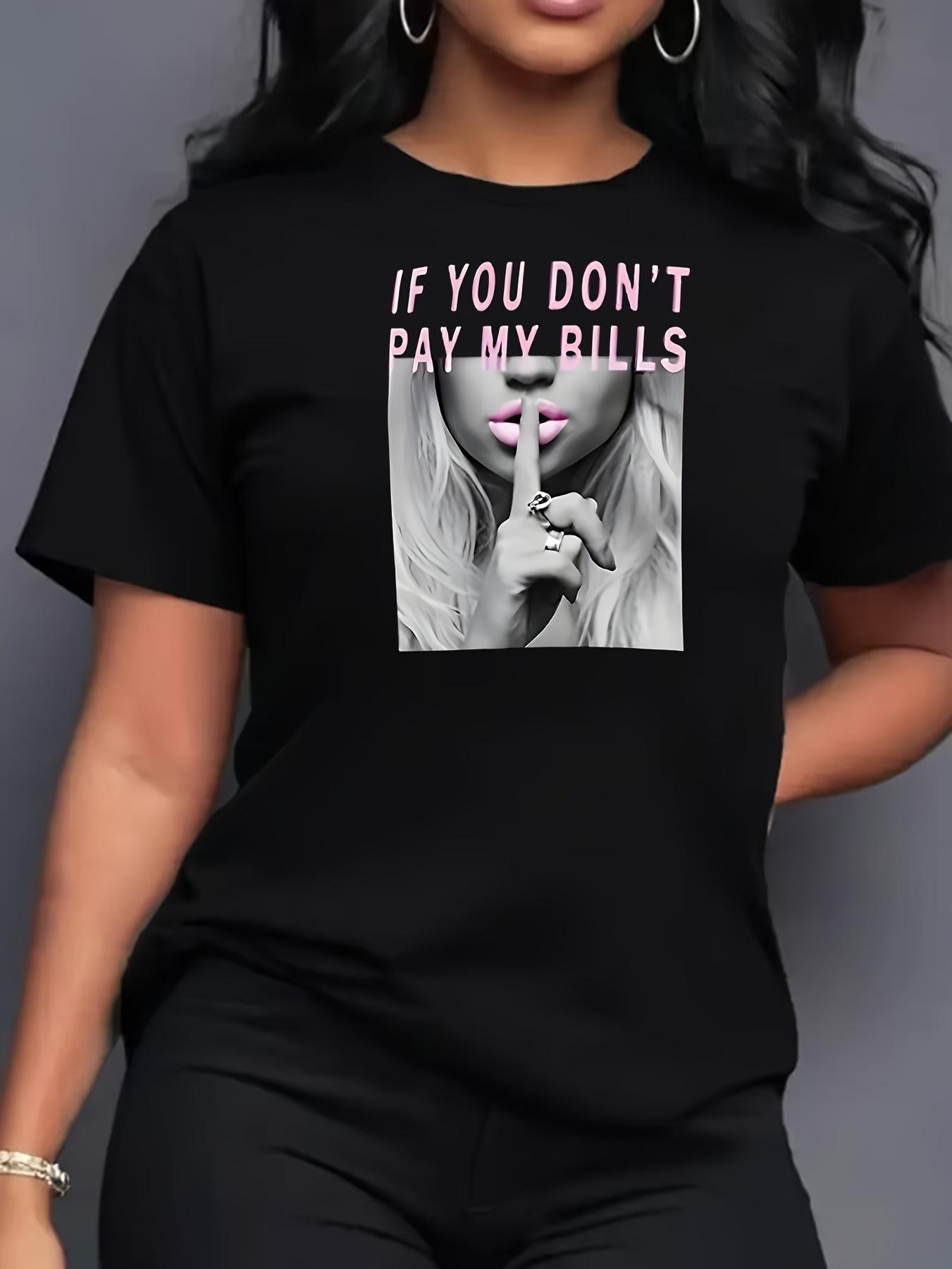 Women S Graphic Print T-Shirt - Short Sleeve Crew Neck, If You Don t Pay My Bills Design S